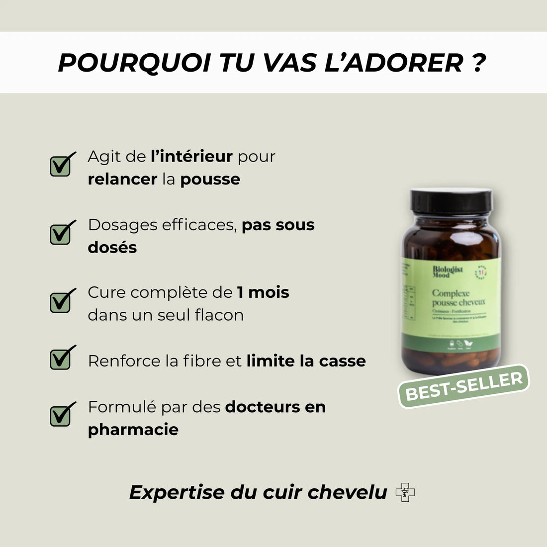 Pourquoi choisir le complément alimentaire cheveux Biologist Mood cure 1 mois agit de l’intérieur pour relancer la pousse renforcer la fibre capillaire et limiter la casse