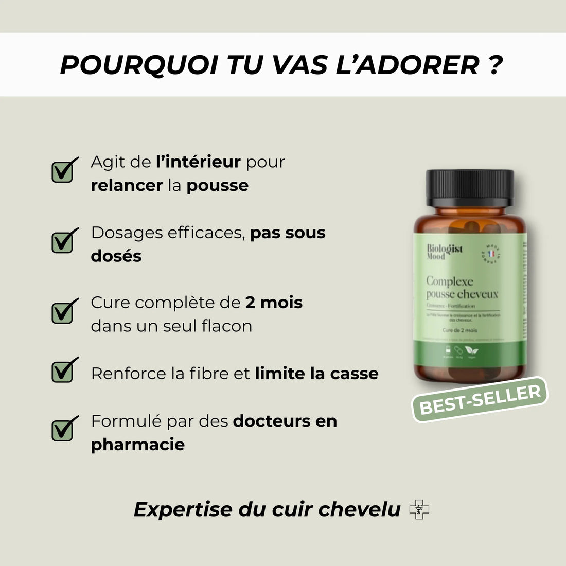 Pourquoi choisir le complément alimentaire cheveux Biologist Mood cure 2 mois agit de l’intérieur pour relancer la pousse renforcer la fibre capillaire et limiter la casse
